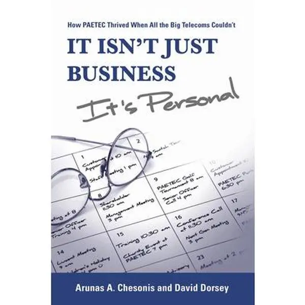 USED-It Isn't Just Business, It's Personal: How Paetec Thrived When All the Big Telecoms Couldn't by Chesonis, Arunas A. (Paperback)