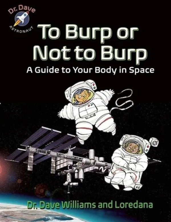 USED-To Burp or Not to Burp: A Guide to Your Body in Space by Williams, Dave (Paperback)