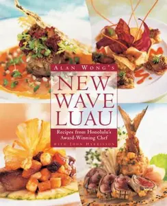 USED-Alan Wong's New Wave Luau: Recipes from Honolulu's Award-Winning Chef by Alan Wong (Paperback)