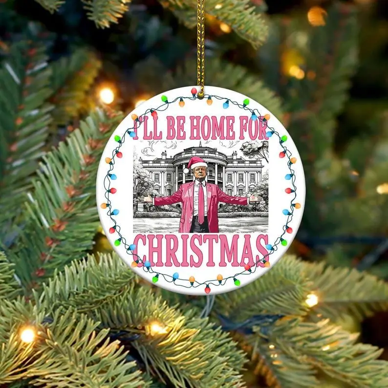 I'll be home for Christmas Ornament , President Round Ornament Sublimation, 2024 Ornament Christmas President 2024 Ornament