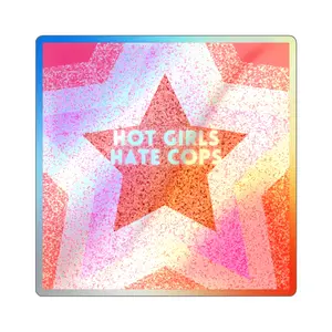 Hot Girls Hate Cops Holographic Die-cut Stickers