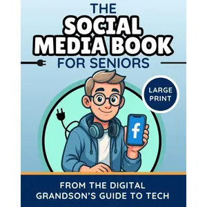 The Social Media Book for Seniors (Large Print): A Friendly Guide to Facebook, Instagram, YouTube & More—Connect with Family and Friends Online with ... (The Digital Grandson’s Tech Made Simple) Paperback – Large Print, April 25, 2025