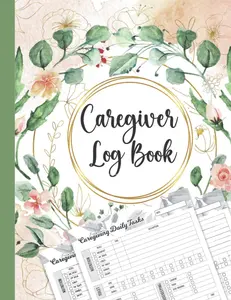 Caregiver Log Book: Personal Caregiver Organizer Log book For Seniors, Sized 8.5"x11" (120 Pages)