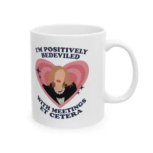 I'm Positively Bedeviled With Meetings Mug, Moira Rose Schitt's Creek Coffee Cup, 11oz 15 oz Gift for TV Fans, Cozy Kitchen Humor Mug - scs16809 Ceramic Classic Drinkware Stylish Coffee