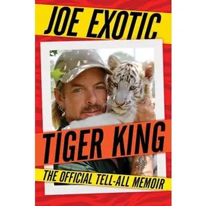 USED-Tiger King: The Official Tell-All Memoir by Exotic, Joe (Hardcover)