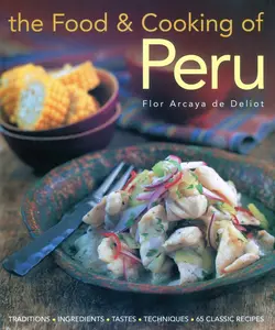 USED-The Food & Cooking of Peru: Traditions-Ingredients-Tastes-Techniques-65 Classic Recipes by Deloit, Flor Arcava de (Hardcover)