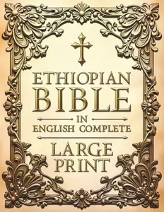 Ethiopian Bible in English Complete LARGE PRINT: Includes a One-Year Reading Plan | A Sacred Journey Through the Complete Apocrypha: Enoch, Jubilees, Wisdom, Judith & Much Mor