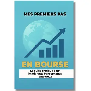 My First Steps in the Stock Market(Mes Premiers Pas en Bourse): A Practical Guide for Ambitious Francophone Immigrants --  Kofi Douhadji - Paperback (French Edition)