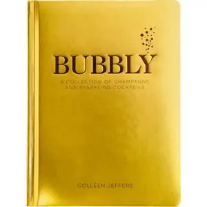 Bubbly: A Collection of Champagne and Sparkling Cocktails by Colleen Jeffers [Hardback Book]