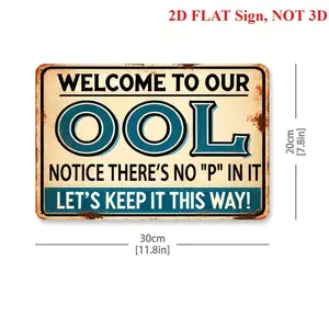 2D Flat - One Vintage Funny Pool Metal Tin Sign, 'Welcome to Our OOL...', Retro 8X12 Inch Aluminum Sign 2D Flat Ideal for Pool Areas, Outdoor Leisure Spaces And Enjoyable Decoration Ideas