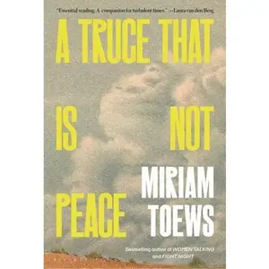 A Truce That Is Not Peace -- Miriam Toews - Hardcover