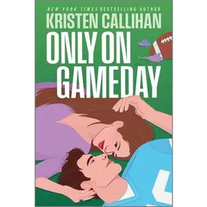 Only on Gameday -- Kristen Callihan, Paperback