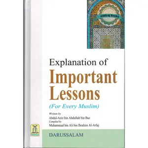 Explanation of Important Lessons (for every Muslim) By Muhammad bin 'Ali Al-Arfaj