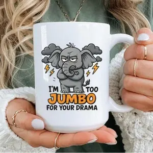 Ceramic "I'm Too Jumbo For Your Drama" Elephant Mug, Sarcastic Drinkware, Funny Coworker Gift, Office Humor Animal Pun Mug