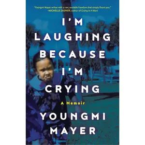 I'm Laughing Because I'm Crying: A Memoir -- Youngmi Mayer - Hardcover - [PRE-ORDER]