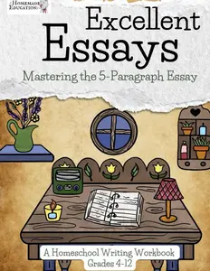 Excellent Essays: Mastering the 5-Paragraph Essay (Homeschool Writing Workbooks)   Paperback – February 4, 2026
