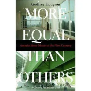 USED-More Equal Than Others: America from Nixon to the New Century (Politics and Society in Modern America) by Godfrey Hodgson (Hardcover)