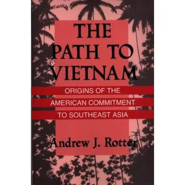 USED Book - The Path to Vietnam: Origins of the American Commitment to Southeast Asia by Rotter, Andrew J. (Paperback) - english