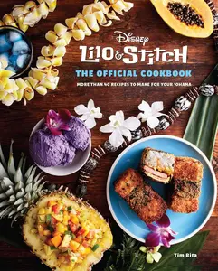 Lilo and Stitch: The Official Cookbook: 50 Recipes to Make for Your 'Ohana -  Tim Rita - Hardcover