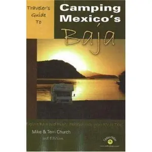 USED-Traveler's Guide to Camping Mexico's Baja: Explore Baja and Puerto Penasco With Your RV or Tent (Traveler's Guide series) by Mike Church (Paperback)