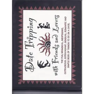 USED-Date tripping with friends and lovers: The fun, whimsical, inexpensive, outrageous, extravagant, sensual, romantic, and simple book of things to do on a date by Elizabeth Nevins (Hardcover)