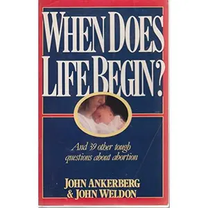 USED-When Does Life Begin? And 39 Other Tough Questions About Abortion by John Ankerberg (Paperback)