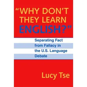 USED-Why Don't They Learn English Separating Fact from Fallacy in the U.S. Language Debate by Tse, Lucy (Paperback)