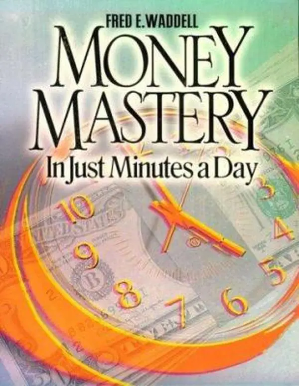 Used "Money Mastery in Just Minutes a Day" by Fred E. Waddell - Financial Literacy, Personal Finance Paperback Book (Economics & Management, Business & Management)
