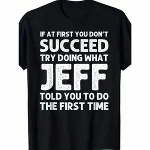 Jeff Funny Quote T-Shirt for Men - Black Cotton Casual Short Sleeve Tee with Humorous Success Advice, Ideal Birthday Gift, Machine Washable, T Shirt Menswear Top