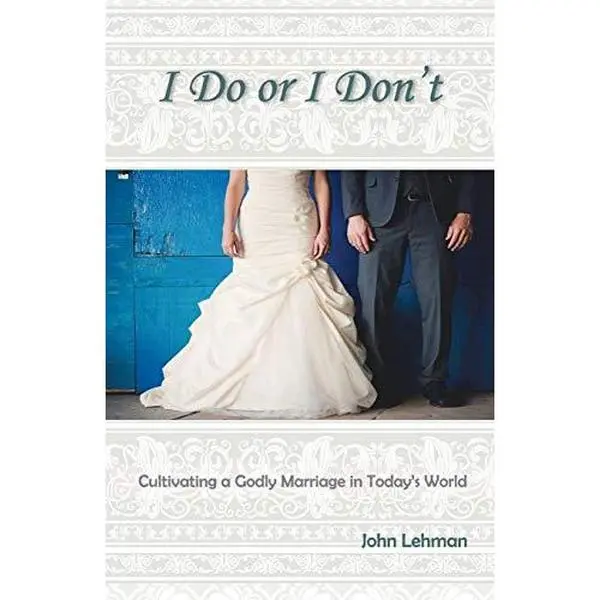 USED-I Do or I Don't: Cultivating a Godly Marriage in Today's World by Lehman, John (Paperback)