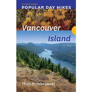 USED-Popular Day Hikes: Vancouver Island -- Revised & Updated: Vancouver Island -- Revised & Updated by Dombrowski, Theo (Paperback)