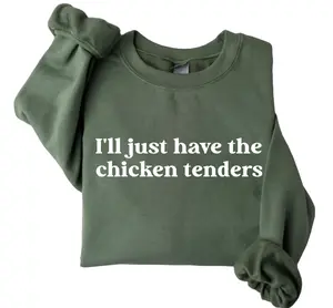I'll Just Have The Chicken Tenders Crewneck Sweatshirt, Funny Sweatshirt For Women