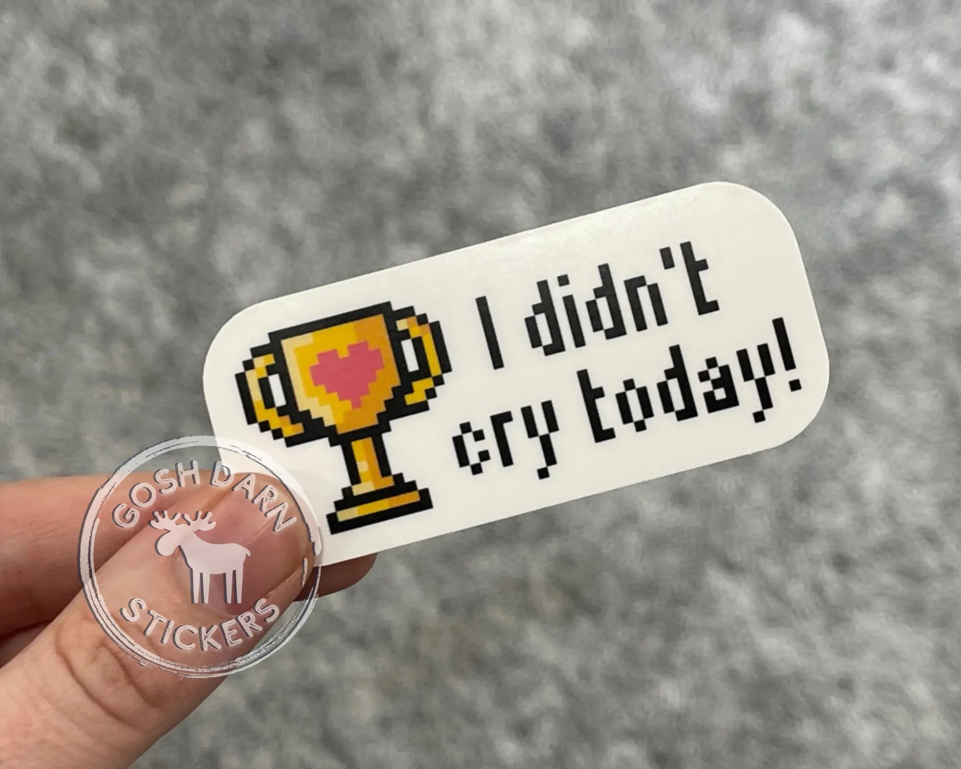 I Didn't Cry Today cute pixel mental health awareness sticker corporate humor stickers anxiety retail stickers nurse stickers for motivation