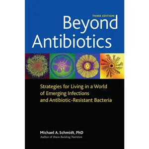 USED-Beyond Antibiotics: Strategies for Living in a World of Emerging Infections and Antibiotic-Resistantbacteria by Schmidt, Michael A. (Paperback)