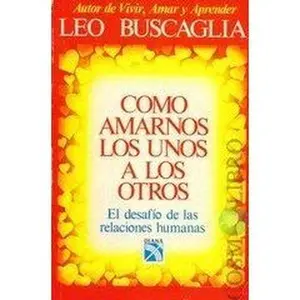 USED-Como Amarnos los Unos a los Otros (Spanish Edition) by Leo F. Buscaglia (Paperback)