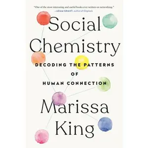 USED-Social Chemistry: Decoding the Patterns of Human Connection by King, Marissa (Hardcover)