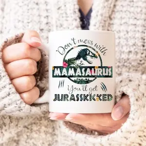 Don't Mess With Mamasauras Jurasskicked Mug, Funny Coffee Mug, Mother's Day Gift, Gift For Mom, Birthday Gift, Dinosaur Mug