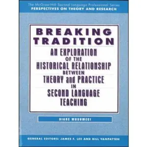 USED-Breaking Tradition: An Exploration of the Historical Relationship Between Theory and Practice in Second Language Teaching - Text by Musumeci, Diane (Paperback)
