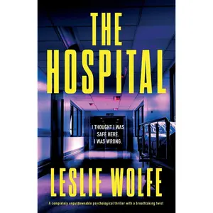 USED-The Hospital: A completely unputdownable psychological thriller with a breathtaking twist by Wolfe, Leslie (Paperback)