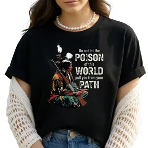 Native American Spiritual Quote Shirt Do Not Let The P0is0n Of This World Pull You From Your Path Graphic Tee Indigenous Pride Vintage Unisex T Shirt