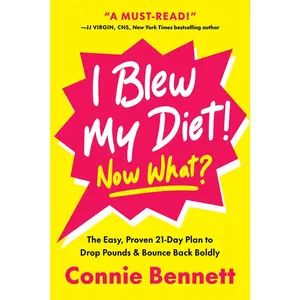 USED-I Blew My Diet! Now What?: The Easy, Proven 21-Day Plan to Drop Pounds & Bounce Back Boldly by Bennett, Connie (Hardcover)