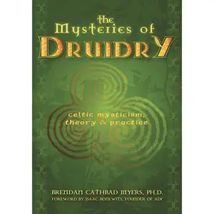 USED-The Mysteries of Druidry: Celtic Mysticism, Theory, and Practice (a Training Manual for the Modern-Druid) by Myers Phd, Brendan Cathbad (Paperback)