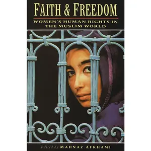 USED-Faith and Freedom: Women's Human Rights in the Muslim World by Afkhami, Mahnaz (Paperback)
