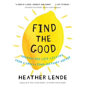 Find the Good by Heather Lende [Hardcover Book]