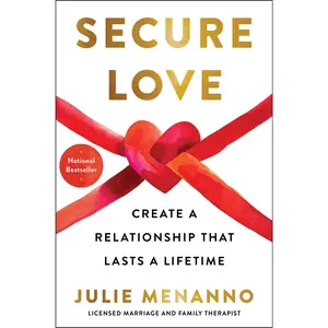 Secure Love: Create a Relationship That Lasts a Lifetime -- Julie Menanno - Hardcover