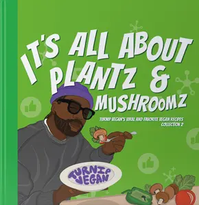 Its All About Plantz & Mushroomz (Collection 2) - Hardcover Cookbook by Turnip Vegan