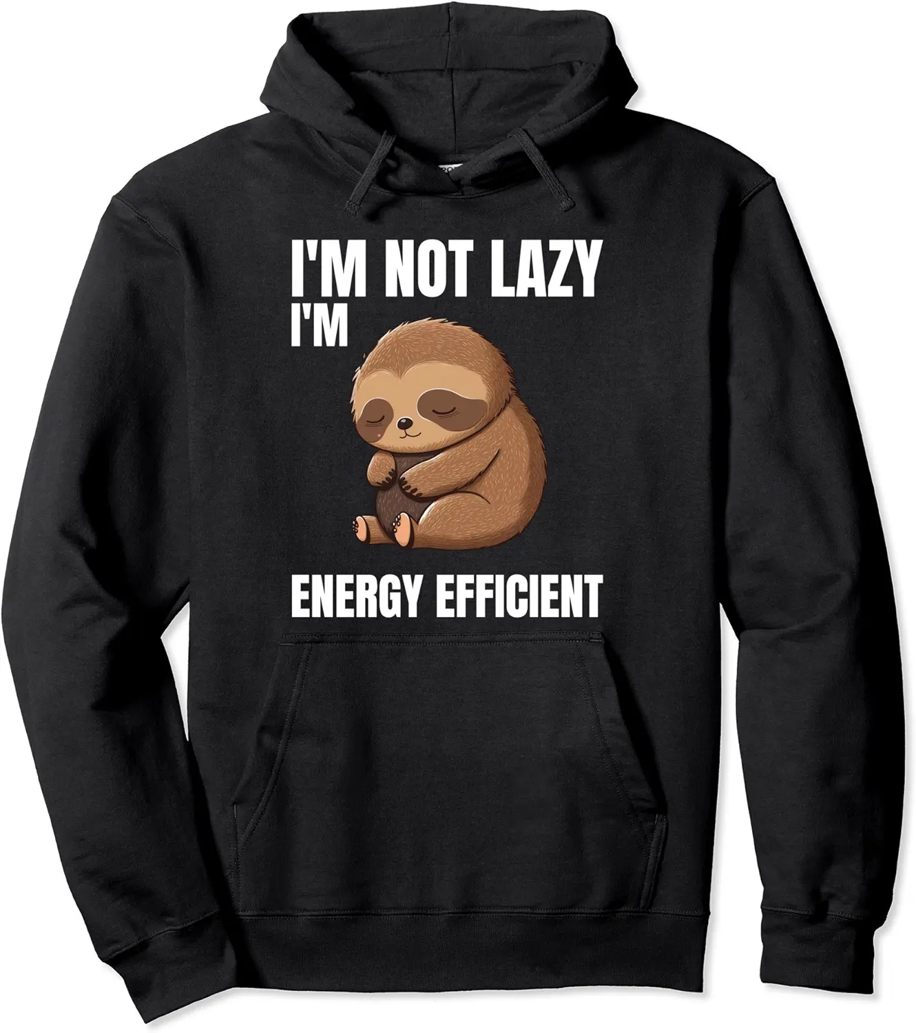 Sloth - I Am Not Lazy I Am Energy Efficient Pullover Hoodie - Margaritahe Shop 56B0BXY44H53