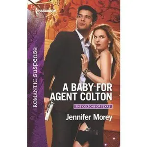 USED-A Baby for Agent Colton (The Coltons of Texas, 6) by Jennifer Morey (Unknown)