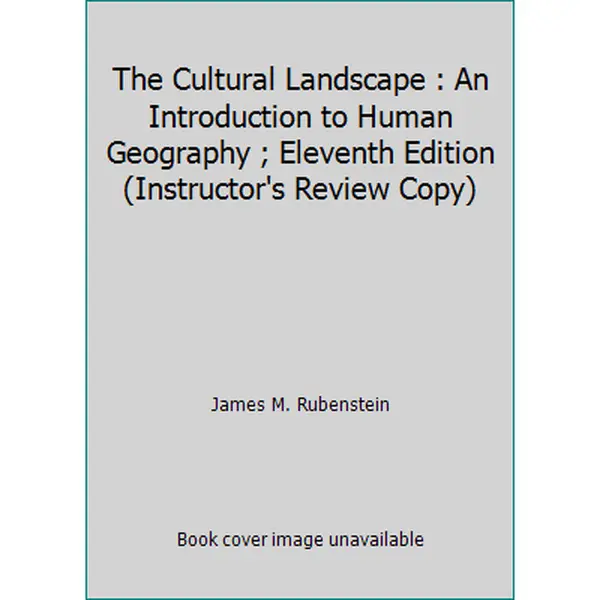 USED-The Cultural Landscape : An Introduction to Human Geography ; Eleventh Edition (Instructor's Review Copy) by James M. Rubenstein (Hardcover)