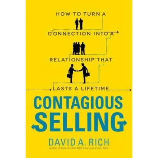 USED-Contagious Selling: How to Turn a Connection Into a Relationship That Lasts a Lifetime by Rich, David (Paperback)